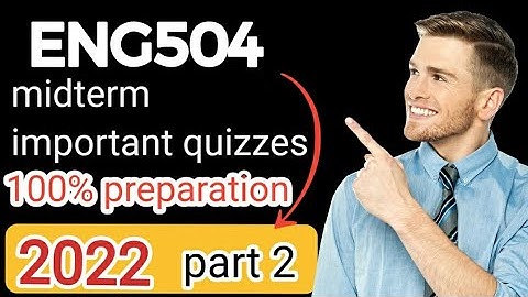 ENG504 midterm quizzes 2023/eng504 midterm preparation 2022/mcq