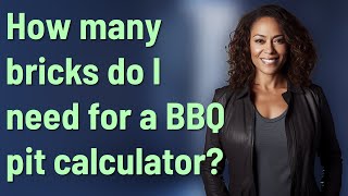 How many bricks do I need for a BBQ pit calculator?