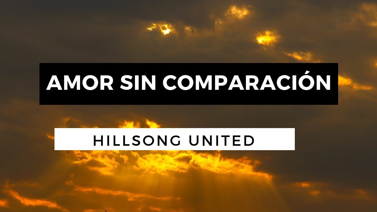 Amor Sin Comparación Love On The Line Hillsong United En Español