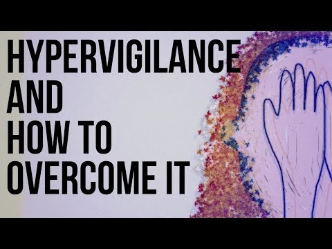 Hypervigilance and How to Overcome It