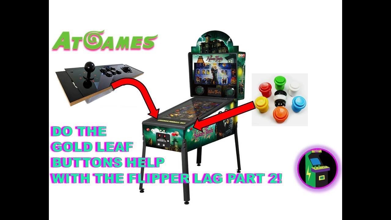Atgames 4K Pinball Do Gold Leaf Buttons Help With Flipper Lag Part 2
