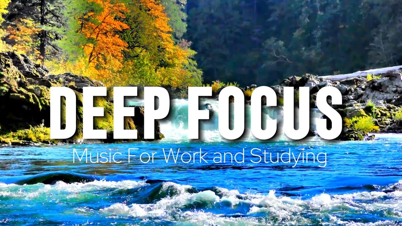 Deep Focus Music To Improve Concentration - Background Ambient Study ...