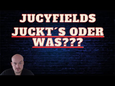 Jucyfields juckt es oder was???