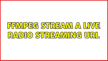 FFMPEG Stream a Live Radio Streaming URL (2 Solutions!!)