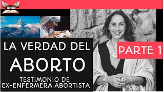 LA VERDAD DEL ABORTO (1) Habla una ex-enfermera abortista