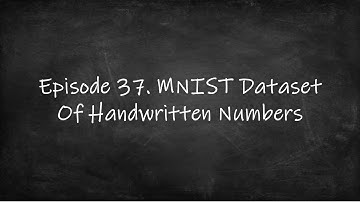 Episode 37 MNIST Dataset