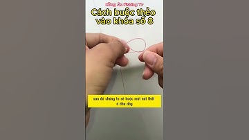 Cách buộc thẻo vào khóa số 8 #shots