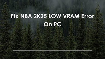 Fix NBA 2K25 LOW VRAM Error On PC