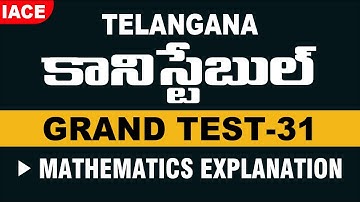 TS CONSTABLE GRAND TEST - 31 II MATHEMATICS EXPLANATION (BILINGUAL) || IACE