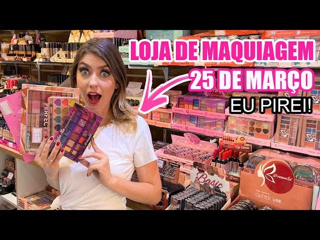 25 DE MARÇO - TOUR PELAS MELHORES LOJAS DE MAQUIAGEM DA 25 DE