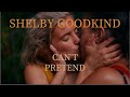 Shelby Goodkind//Can't Pretend