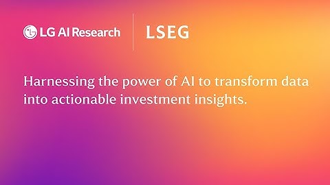 [LG AI Research x LSEG]AI is redefining the financial market.
