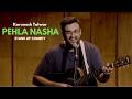Pehla Nasha Parody Nashedi Love Song Karunesh Talwar Stand Up Comedy