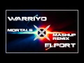 Warriyo x elport   mortals i mashup remix sokrex