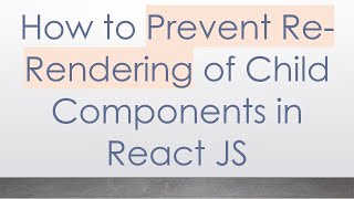 How to Prevent Re-Rendering of Child Components in React JS