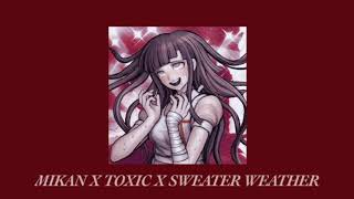 mikan x toxic x sweater weather