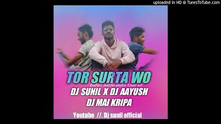 TOR SURTA WO DJ SUNIL X DJ AAYUSH X DJ MAI KRIPA