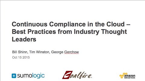 Continuous Compliance in the AWS Cloud   Best Practices from Sumo Logic, Coalfire, & AWS