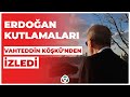 Erdoğan Kutlamaları Vahteddin Köşkü&#39;nden İzledi I Zafer Arapkirli