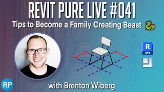 Revit Pure Live #041 - Tips to Become a Family Creating Beast 🐉 with Brenton Wiberg