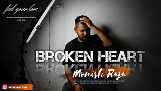 Broken heart monish raja | feelings