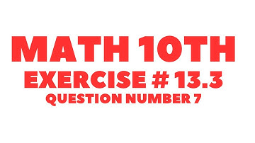 Math 10th Exercise # 13.3 Question Number 7||Aftab Ahmad Nasir