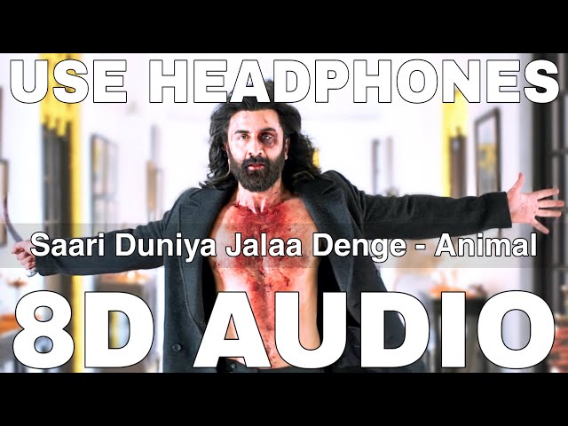Saari Duniya Jalaa Denge (8D Audio) || Animal || B Praak || Ranbir Kapoor, Rashmika Mandanna class=