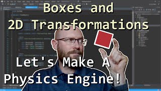 Boxes and 2D Transformations - Let's Make a Physics Engine [04]