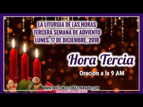 HORA TERCIA- ORACION A LAS 9 AM - LUNES 17 DE DICIEMBRE, 2018 3ª SEMANA DE ADVIENTO liturgia de las horas online