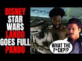 Disney Star Wars Goes Full Pando Lando | Lucasfilm DESTROYS George Lucas' Characters