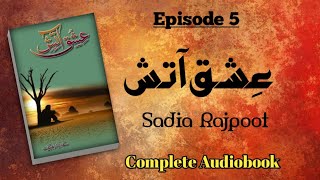 Download Lagu Ishq Aatish by Sadia Rajpoot - Episode 5 (Complete Audio Novel) Download Lagu Ishq Aatish by Sadia Rajpoot - Episode 5 (Complete Audio Novel)