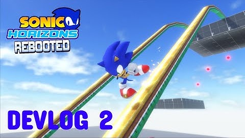 Sonic Horizons REBOOTED Devlog 2
