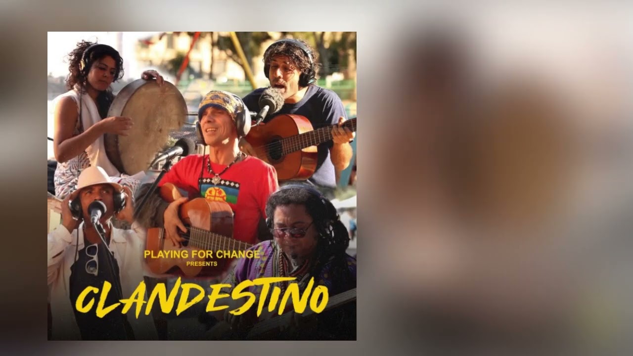 Clandestino - song and lyrics by Playing For Change, Manu Chao