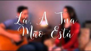 Video thumbnail of "Lá, A Tua Mão Está - Cover - Luciana Debortoli"