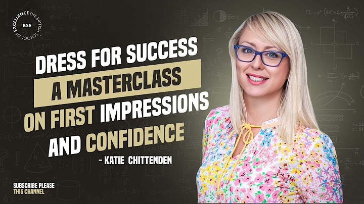 Dress for Success: a Masterclass on First Impressions and Confidence ft - Katie Chittenden