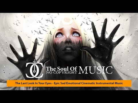 The Last Look In Your Eyes - Epic Sad Emotional Cinematic Instrumental Music