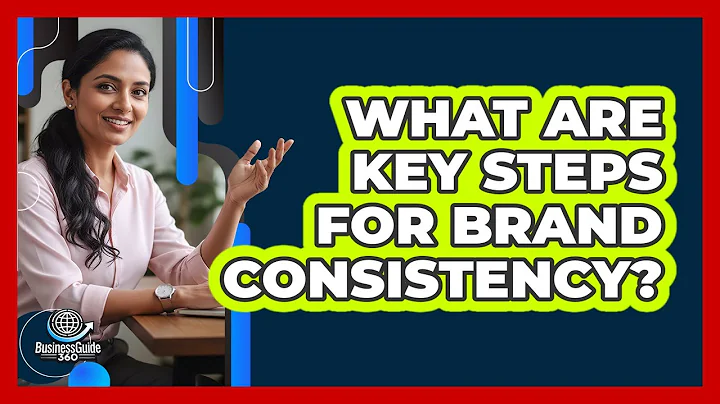 What Are Key Steps For Brand Consistency?