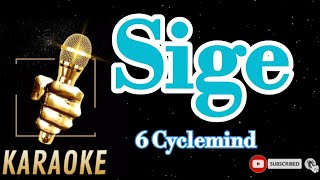 Sige/ 6 cyclemind/Karaoke