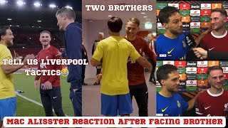Alexis Mac Allister Reaction After Facing Brother in the Europa League