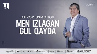 Ahror Usmonov - Men izlagan gul qayda (music version)