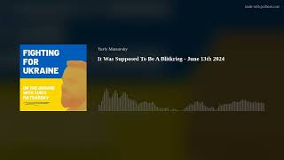 It Was Supposed To Be A Blitkrieg - June 13th 2024