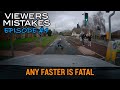 Viewers Mistakes #4 | Any Faster is Fatal