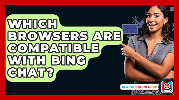 Which Browsers Are Compatible With Bing Chat? - SearchEnginesHub.com