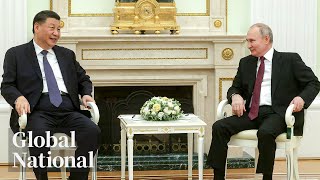 Global National: March 20, 2023 | What Xi and Putin's talks on deeper ties could mean
