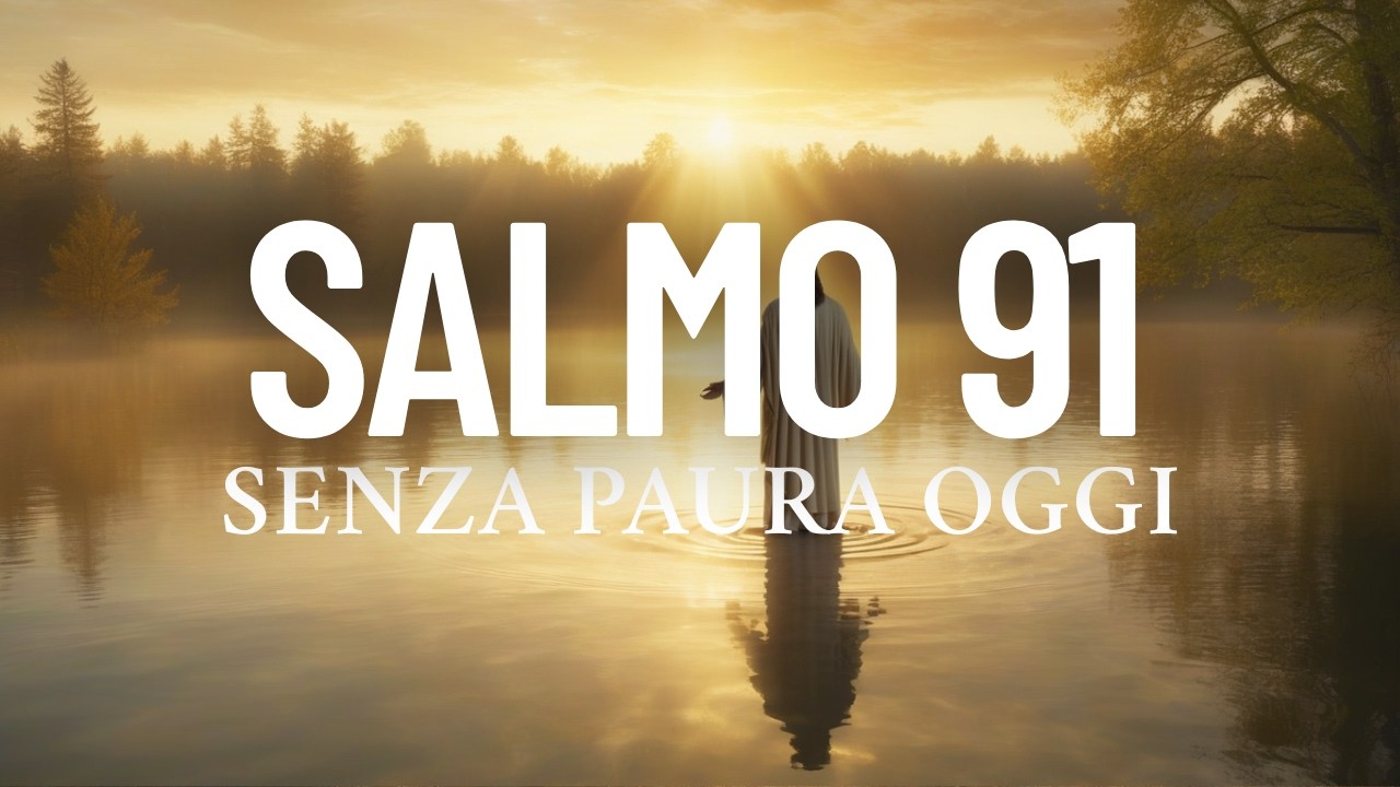 Salmo 91: Non Temerai Alcun Male Oggi | Preghiera di Protezione, Copertura Spirituale e Pace in Dio