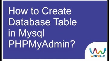 How to Create Database Table in Mysql PHPMyAdmin | PHP Mysql Tutorial | Web Wale