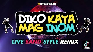 DIKO KAYA MAG INOM ( KRZ LiveBand STYLE REMIX ) 2022 Disco