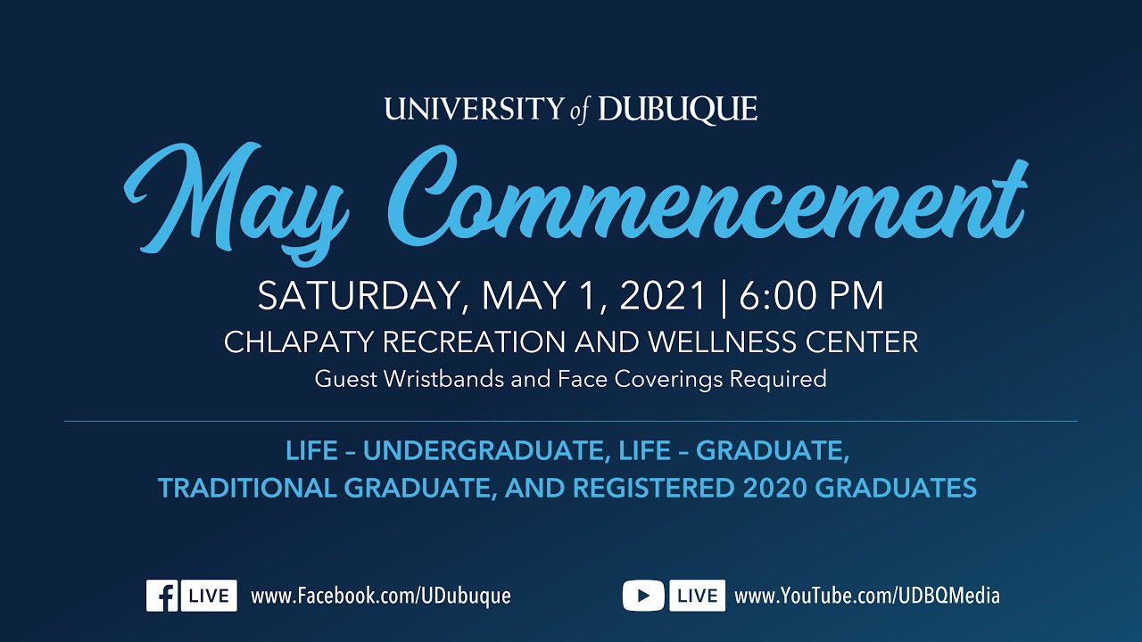 2021 May Commencement 600pm Ceremony University of Dubuque YouTube