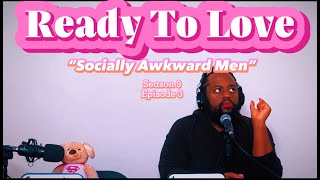 Ready To Love S9 E3 FULL REVIEW & RECAP | Socially Awkward Men |  #readytolove #review