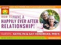 🌟GAY & KATHLYN HENDRICKS How to Have a Happily Ever After Relationship | Conscious Loving Ever After